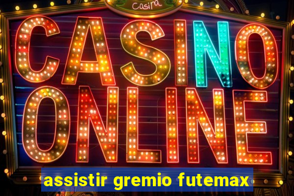 assistir gremio futemax